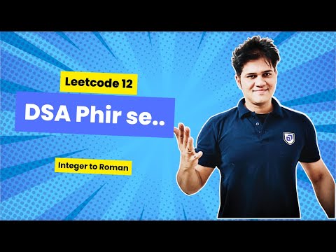 DSA Phir se with Sumeet | Leetcode 12 | Integer to Roman