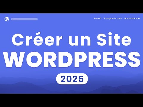 Comment créer un site Wordpress (2025) - Tutoriel en 20 étapes FACILES