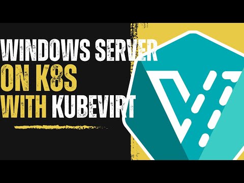 Deploying Windows VMs On Kubernetes With Kubevirt