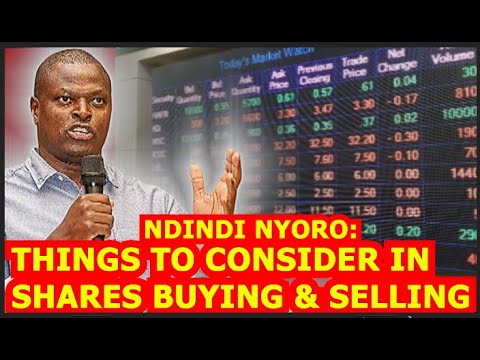 WHAT TO LOOK FOR IN SHARES STOCK MARKET, NDINDI NYORO EDUCATE KENYANS ON HOW TO BECOME RICH QUICKLY