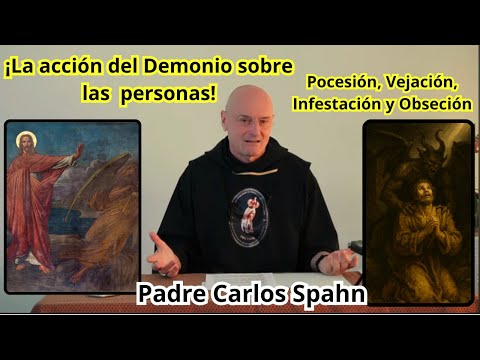 ¡La acción del Demonio sobre las personas! Padre Carlos Spahn