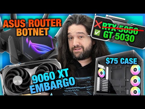 HW News - RX 9060 XT Launch Woes, ASUS Router Botnet, RTX 5050 Rumor, Lian Li V100 Case