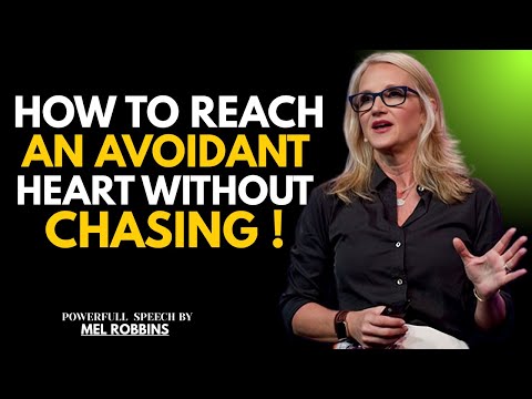 HOW TO REACH AN AVOIDANT HEART WITHOUT CHASING! MEL ROBBINS BEST MOTIVATION SPEECH|