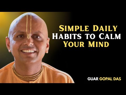 Simple Daily Habits to Calm Your Mind | Guar Gopal Das