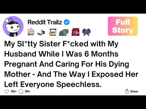 [Full Story] My Sister slept with My Husband While I Was 6 Months Pregnant.