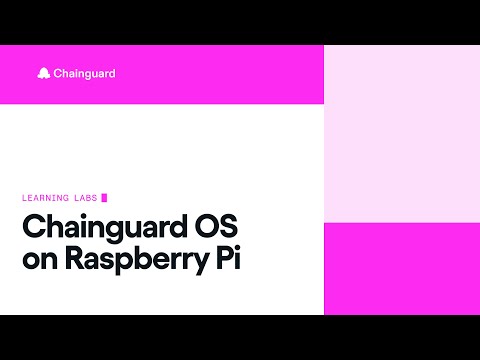Chainguard OS on Raspberry Pi | Chainguard Learning Labs