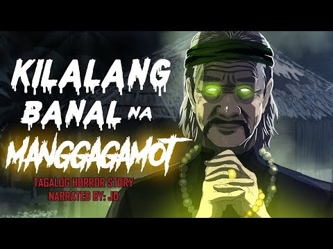 KILALANG BANAL NA MANGGAGAMOT Aswang True Story