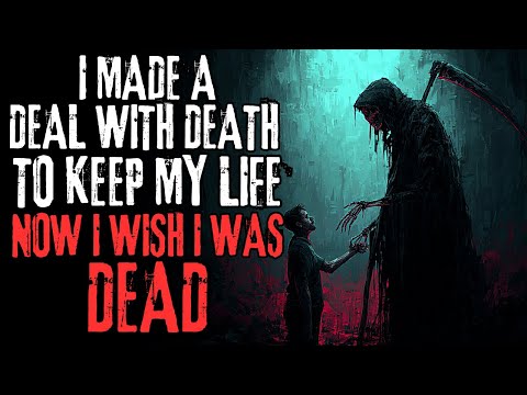 "I Made A Deal With Death To Keep My Life, Now I Wish I Was Dead" Creepypasta