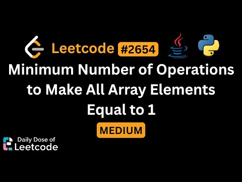 LeetCode Daily 2654 | Minimum Number of Operations to Make All Array Elements Equal to 1 | Medium