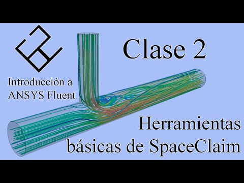 Introducción a ANSYS Fluent Clase 2 – Herramientas básicas de SpaceClaim