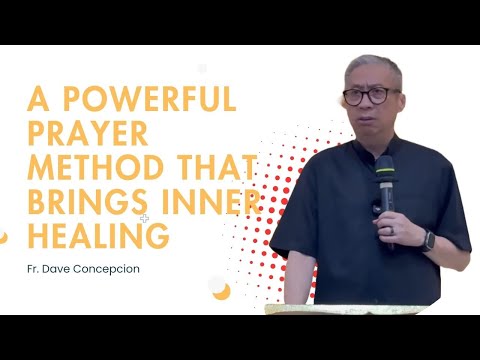 Fr. Dave Concepcion || A Powerful Prayer Method That Brings Inner Healing