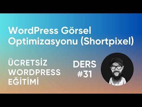 WordPress Görsel Optimizasyonu (Shortpixel) - Ücretsiz WordPress Eğitimi (Ders 31 #wordpress