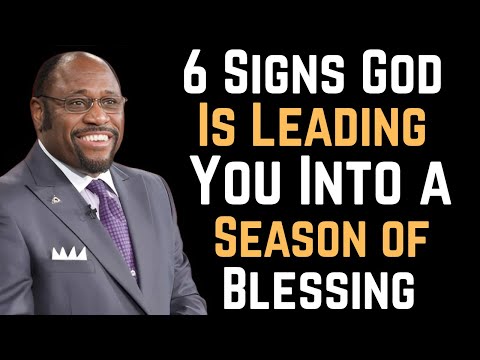 6 Signs God Is Leading You Into a Season of Blessing(Dr. Myles Munroe)