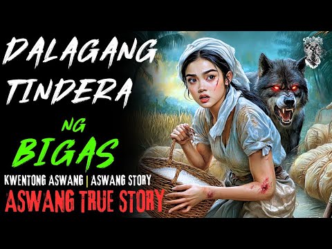KWENTONG ASWANG | DALAGANG TINDERA NG BIGAS | ASWANG STORY | TRUE STORY