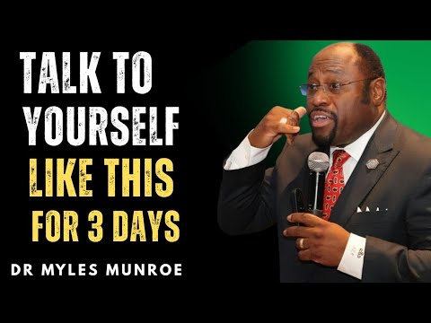 “If You Talk to Yourself Like This for 3 Days, Everything Will Change | Dr Myles Munroe”