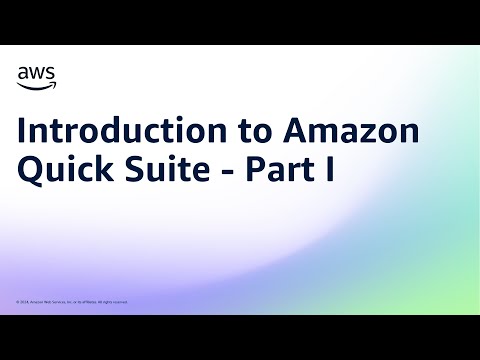 Introduction to Amazon Quick Suite - Part I | Amazon Web Services