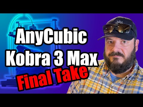 Anycubic Kobra 3 Max - Final Take
