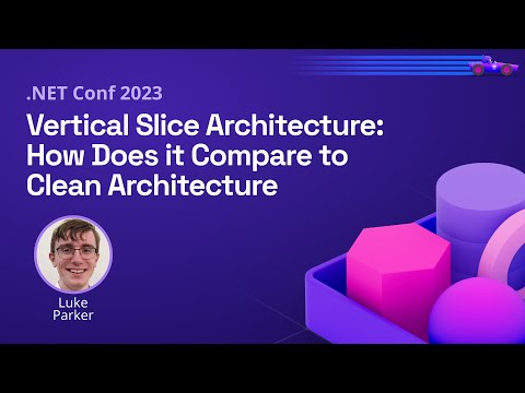Vertical Slice Architecture: How Does it Compare to Clean Architecture | .NET Conf 2023