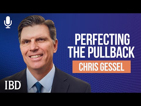 Chris Gessel: Here’s How To Perfect Your Pullback Playbook | Investing With IBD