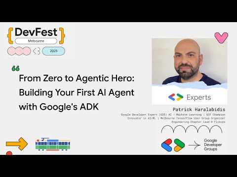 Patrick Haralabidis - From Zero to Agentic Hero: Building Your First AI Agent with Google's ADK