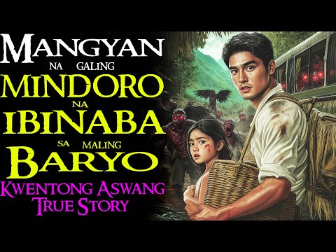 MANGYAN NA GALING MINDORO NA IBINABA SA MALING BARYO | Kwentong Aswang | True Story