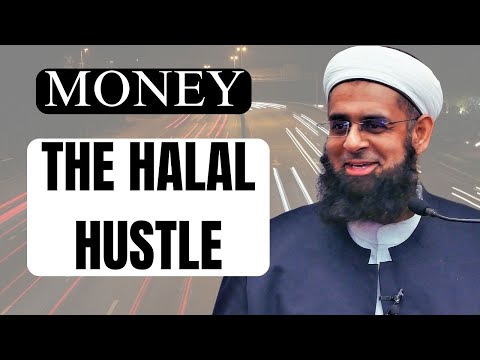 Money: The Halal Hustle | Dr. Mufti Abdur-Rahman ibn Yusuf Mangera
