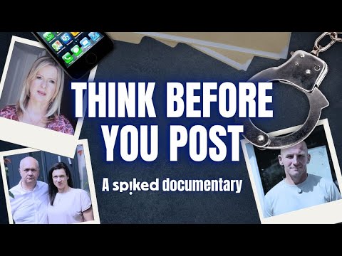 Think Before You Post | How the UK fell to a sinister new form of censorship | FULL DOCUMENTARY