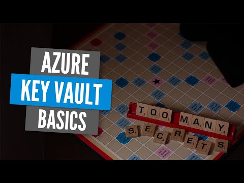 Azure Key Vault Basics : How to keep ‘secrets’ secret