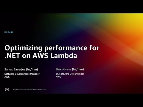 AWS re:Invent 2022 - Optimizing performance for .NET on AWS Lambda (XNT403)
