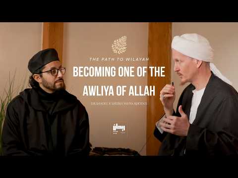 The Path to Wilayah: Becoming One of the Awliya of Allah - Dr.Shadee Elmasry x Shaykh Yahya Rhodus