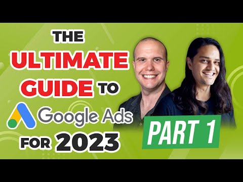 💣 The Ultimate Guide to Google Ads for 2023 | Part 1