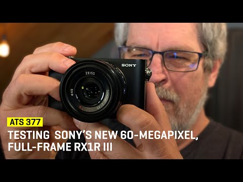 Testing Sony’s New 60-Megapixel, Full-Frame RX1R III (ATS 377)
