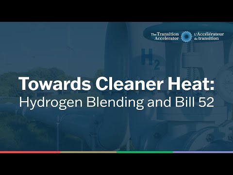 Towards Cleaner Heat: Hydrogen Blending and Bill 52