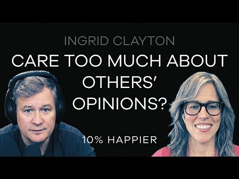 Care Too Much About Others' Opinions? | Dr. Ingrid Clayton
