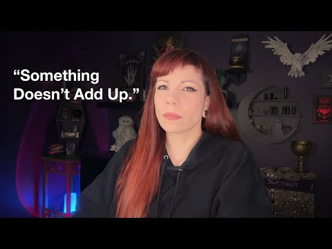 IT DOESN’T ADD UP BECAUSE ITS NOT THE FULL STORY // SOMEONE KEEPS TRYING TO CHANGE THE NARRATIVE 