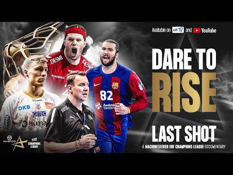 DARE TO RISE | Mikkel Hansen's Last Shot | Machineseeker EHF Champions League Documentary
