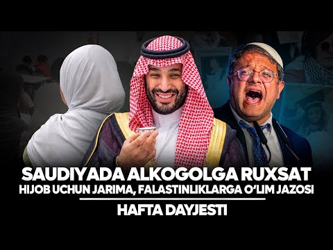 Saudiyada Alkogolga ruxsat, Hijob uchun jarima, Falastinliklarga o‘lim jazosi | Hafta dayjesti