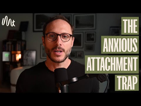 Stop Sabotaging Your Relationships- Anxious Attachment Trap