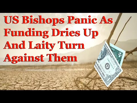 US Bishops Panic As Funding Dries Up And Laity Turn Against Them