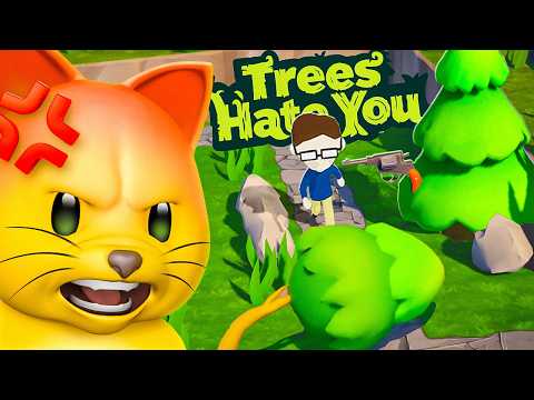 Why Do THE TREES HATE ME?! I HATE THEM BACK!!