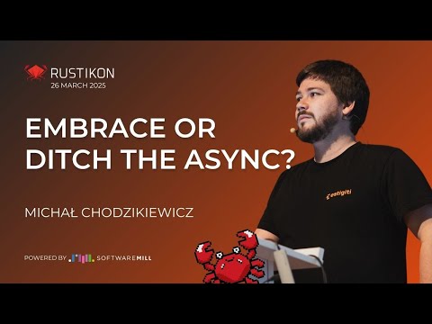 Embrace or ditch the async? by Michał Chodzikiewicz | Rustikon Conference 2025