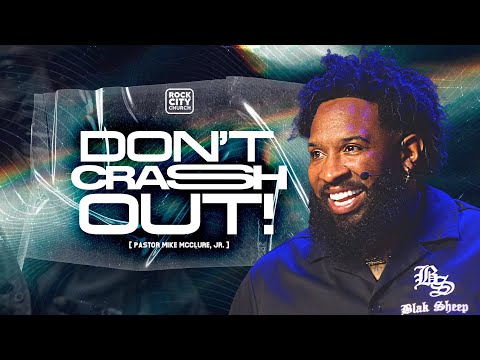 Don’t Crash Out/ Pastor Mike McClure, Jr.