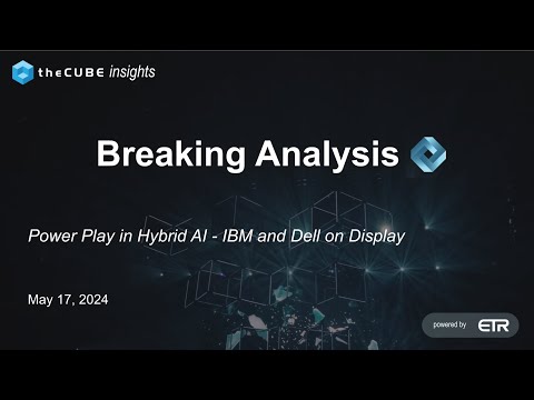 Breaking Analysis: Power Play in Hybrid AI - IBM and Dell on Display