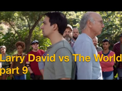 Larry David vs The World - Part 9