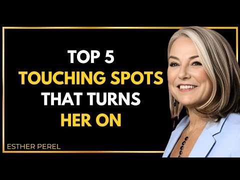 Top 5 spots to touch a woman that turn her on without saying a word - Esther Perel