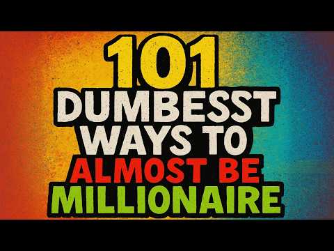 101 Stupid Ways NOT to Become Millionaire