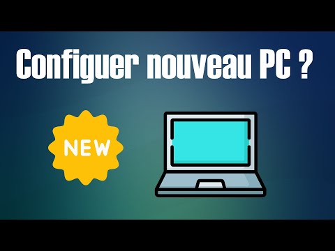Que faire dès l'achat d'un nouveau PC ?