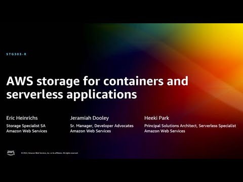 AWS re:Invent 2022 - AWS storage for containers and serverless applications   (STG303-R)