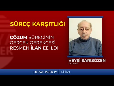 Veysi Sarısözen: Çözüm sürecinin gerçek gerekçesi resmen ilan edilmiş bulunuyor.