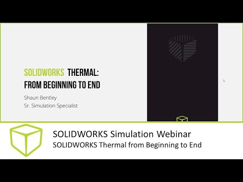 SOLIDWORKS Thermal from Beginning to End (Simulation Webinar)